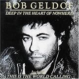 Deep in the Heart of Nowhere - Bob Geldof