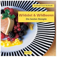 Wildobst und Wildbeeren. Die besten Rezepte