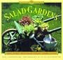 Salad Gardens: Simple Secrets for Glorious Gardens -- Indoors and OutA Garden Style Book