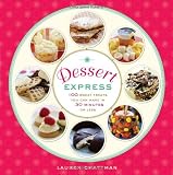 Dessert Express: 100 Sweet Treats You Can Make in 30 Minutes or Less