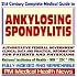 21st Century Complete Medical Guide to Ankylosing Spondylitis, Authoritative CDC, NIH, and FDA Documents, Clinical References, and Practical Information for Patients and Physicians (CD-ROM)
