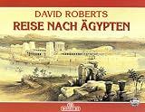 David Roberts - Viaggio in Egitto - Ediz - tedesca - Rita Bianucci