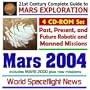 Mars 2004 - 21st Century Complete Guide to Mars Exploration: Past, Present, and Future Robotic and Manned Missions to the Red Planet  Includes Mars 2000 plus New Missions (Four CD-ROM Set)