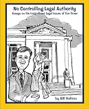 No Controlling Legal Authority: Essays on the Insignificant Legal Issues of Our Times