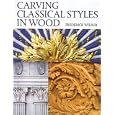 Carving Classical Styles in Wood by Fred Wilbur