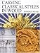 Carving Classical Styles in Wood by Fred Wilbur