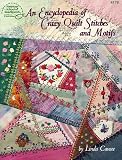 Encyclopedia of Crazy Quilt Stitches and Motifs