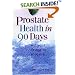 Prostate Health in 90 Days: Cure Your Prostate Now Without Drugs or Surgery