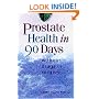 Prostate Health in 90 Days: Cure Your Prostate Now without Drugs or Surgery
