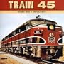 Train 45: Railroad Songs Of The Early 1900s