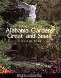 Alabama Gardens Great and Small - A Guided Tour