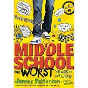 Middle School: The Worst Years of My Life | James Patterson, Chris Tebbetts