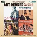 Four Classic Albums: the Return of Art Pepper/Modern Art/Art Pepper Meets the Rhythm Section/the Art Pepper Quartet