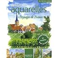 R�ussir ses aquarelles : Paysages de France