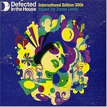 Defected in the House: International Edition 2006/Mixed By Jamie Lewis