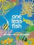 One Less Fish