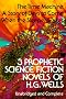 Three Prophetic Science Fiction Novels Three Prophetic Science Fiction Novels