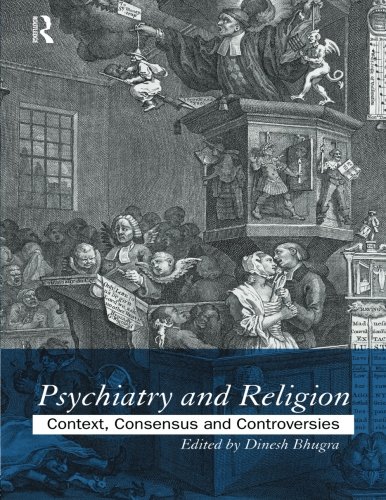 Psychiatry and Religion: Context, Consensus and Controversies