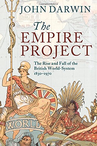 the empire project the rise and fall of the british world system 1830 1970