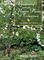 Gardening With the Native Plants of Tennessee: The Spirit of Place