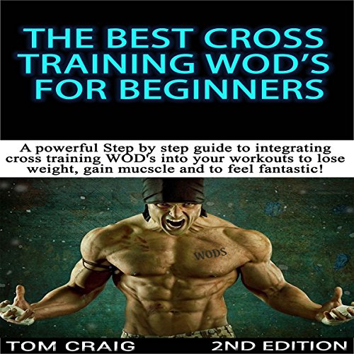 The Best Cross Training WODS for Beginners, 2nd Edition: A Powerful Step