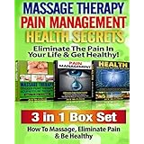 massage therapy pain management health secrets eliminate the pain in your life  get healthy 3 in 1 box set