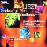 Liszt; Szeksárd Mass; Prometheus Cantata