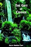Cover of The Gift of Change by Joyce Annina Carr 0595383807