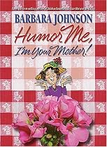 Humor Me, I' M Your Mother