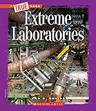 Extreme Laboratories (True Bookextreme Science)