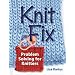 Knit Fix: Problem Solving for Knitters