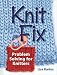 Knit Fix: Problem Solving for Knitters