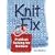 Knit Fix: Problem Solving for Knitters