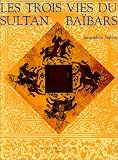 Les Trois vies du sultan Baïbars