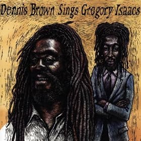 Dennis Brown Sings Gregory Isaacs