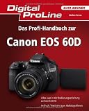 Digital ProLine Das Profi-Handbuch zur Canon EOS 60D - Stefan Gross