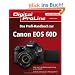 Digital ProLine Das Profi-Handbuch zur Canon EOS 60D