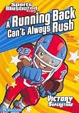 A Running Back Cant Always Rush (Sports Illustrated Kids Victory School Superstars (Quality))