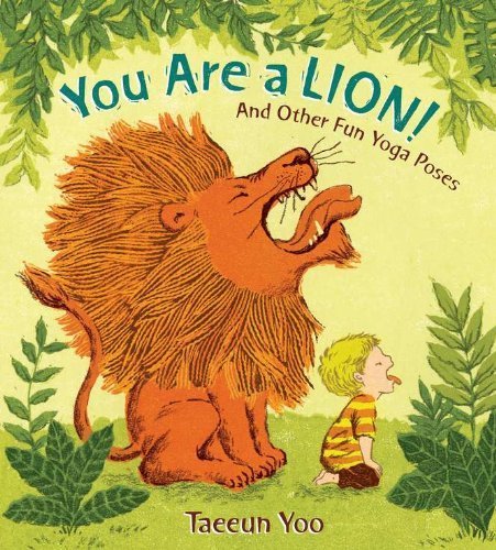 You Are a Lion! and Other Fun Yoga Poses by Tae-Eun Yoo (2012-03-15)