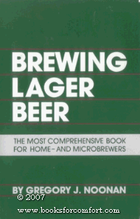Brewing Lager Beer: The Most Comprehensive Book for Home – And Microbrewers