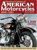 Standard Catalog of American Motorcycles 1898-1981: The Only Book to Fully Chronicle Every Bike Ever Built