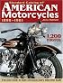 Standard Catalog of American Motorcycles 1898-1981: The Only Book to Fully Chronicle Every Bike Ever Built