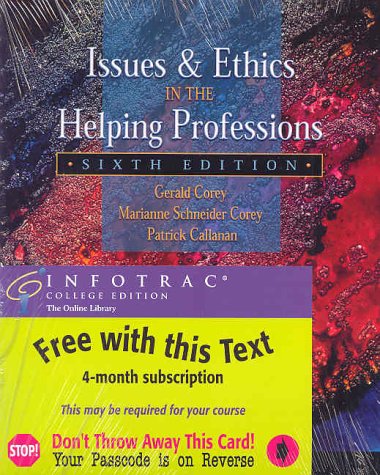Issues and Ethics in the Helping Professions (with InfoTrac) Issues and Ethics in the Helping Professions (with InfoTrac)