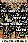 I'll Never Get Out of This World Alive