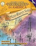 Industrialization in America, Grades 4 - 7 (American History Series)