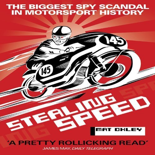 Stealing Speed: The Biggest Spy Scandal in Motorsport History by Oxley, Mat (2010) Paperback
