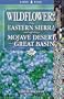 Wildflowers of the Eastern Sierra and Adjoining Mojave Desert and Great Basin