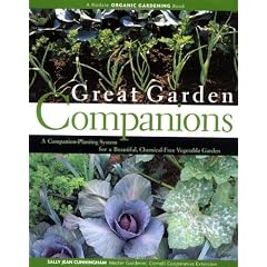 Great Gardening Companions: A Companion Planting System for a Beautiful, Chemical-Free Vegetable Garden