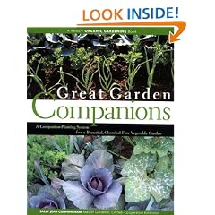 Great Garden Companions: A Companion-Planting System for a Beautiful, Chemical-Free Vegetable Garden