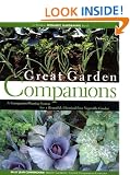 Great Garden Companions: A Companion-Planting System for a Beautiful, Chemical-Free Vegetable Garden